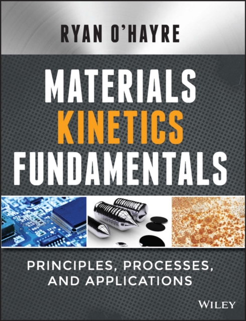 Materials Kinetics Fundamentals – Principles, Processes, and Applications