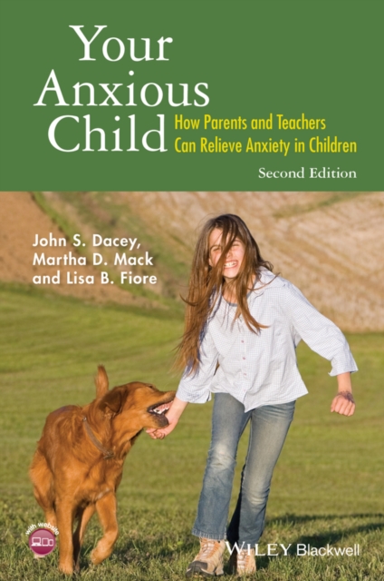 Your Anxious Child How Parents and Teachers Can Relieve Anxiety in Children