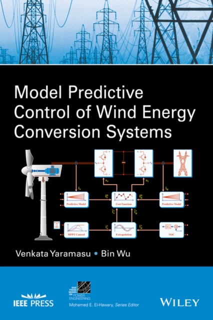 Model Predictive Control of Wind Energy Conversion  Systems Yaramasu Hardback