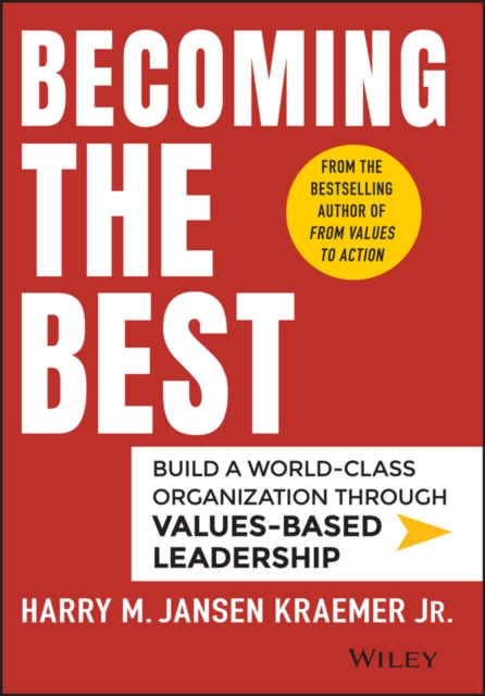 Becoming the Best – Build a World–Class Organization through Values–Based Leade…
