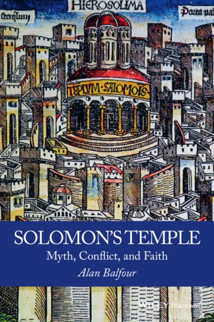 Solomon′s Temple – Myth, Conflict, and Faith Balfour Paperback John Wiley & Sons