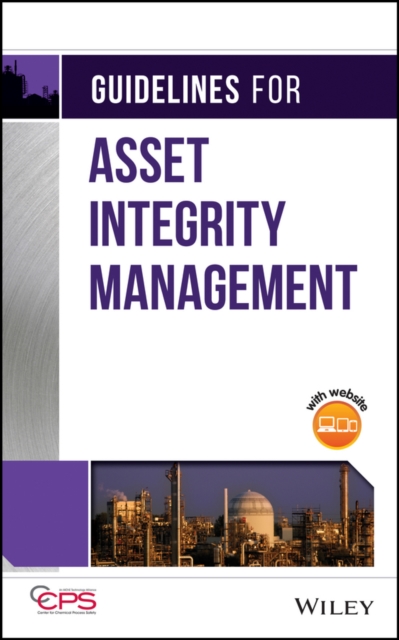 Guidelines for Asset Integrity Management CCPS Hardback Wiley–Blackwell