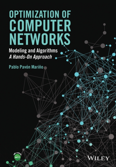 Optimization of Computer Networks Modeling and Algorithms: A Hands–On Approach