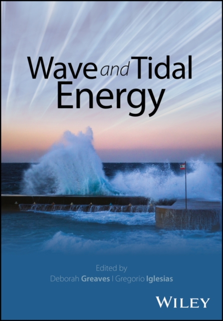 Wave and Tidal Energy Greaves Hardback Wiley–Blackwell 9781119014447