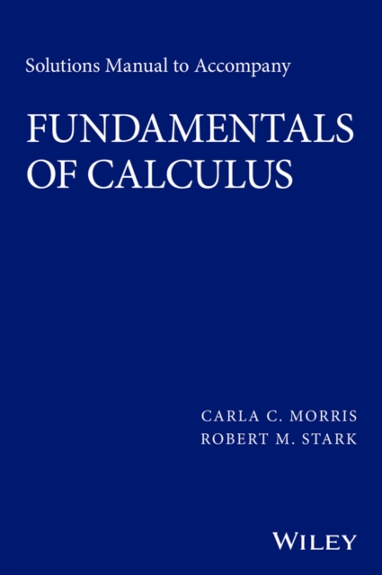 Solutions Manual to Accompany Fundamentals of Calculus Morris Paperback