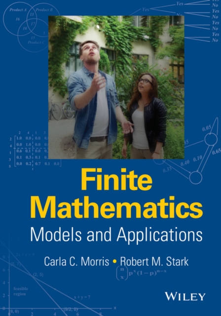 Finite Mathematics – Models and Applications Morris Hardback Wiley–Blackwell