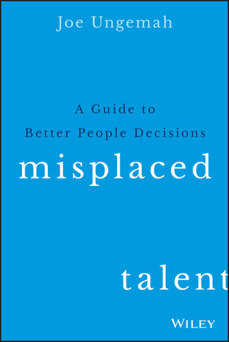 Misplaced Talent A Guide to Making Better People Decisions Ungemah Hardback