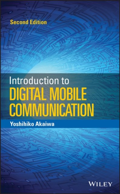 Introduction to Digital Mobile Communication 2e Akaiwa Hardback Wiley–Blackwell