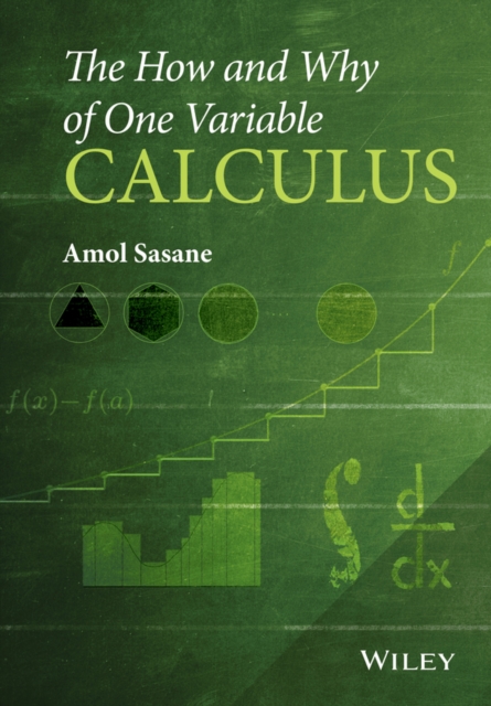 The How and Why of One Variable Calculus Sasane Hardback Wiley–Blackwell