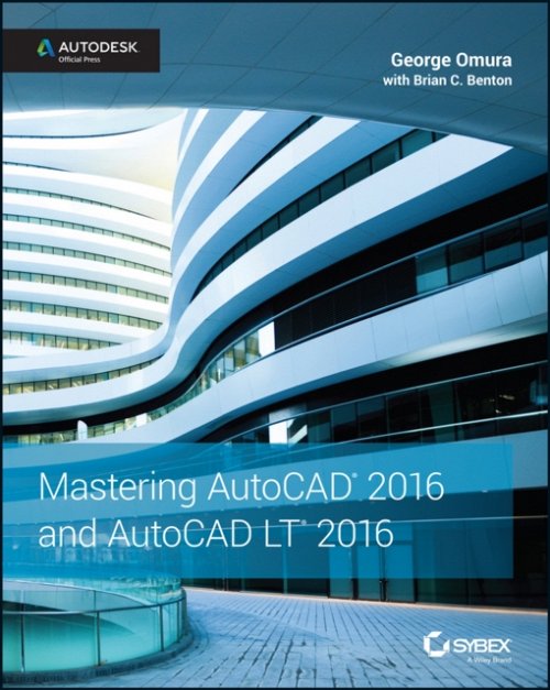 Mastering AutoCAD 2016 and AutoCAD LT 2016 – Autodesk Official Press Omura Sybex