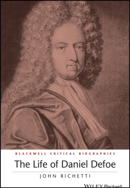 The Life of Daniel Defoe Richetti Paperback Wiley–Blackwell 9781119045304