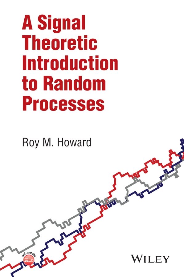 A Signal Theoretic Introduction to Random Processes Howard Hardback