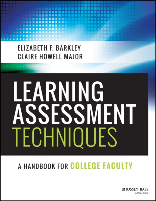 Learning Assessment Techniques – A Handbook for College Faculty Barkley