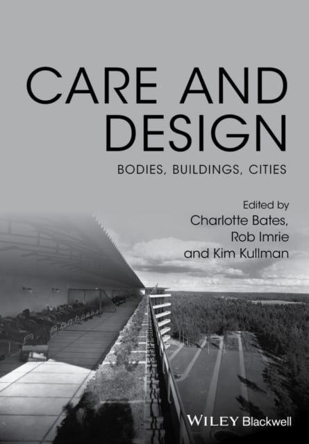 Care and Design – Bodies, Buildings, Cities Imrie Hardback Wiley–Blackwell