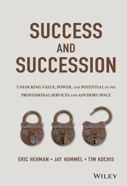 Success and Succession – Unlocking Value, Power, and Potential in the Professio…