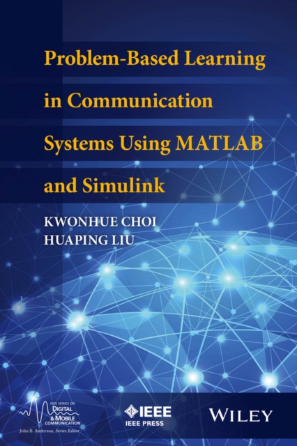 Problem–Based Learning in Communication Systems Using MATLAB and Simulink Choi