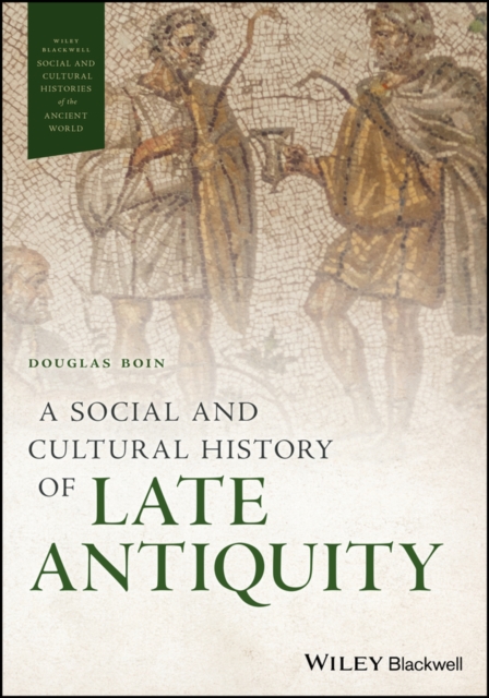 A Social and Cultural History of Late Antiquity Boin Paperback John Wiley & Sons