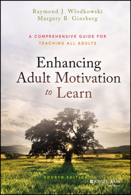 Enhancing Adult Motivation to Learn – A Guide for Teaching All Adults, 4th Edit…