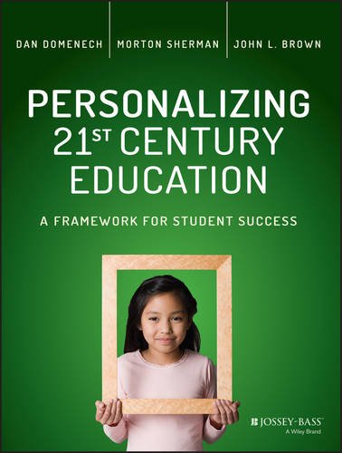 Personalizing 21st Century Education A Framework for Student Success Domenech