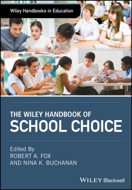 The Wiley Handbook of School Choice Fox Hardback John Wiley & Sons 9781119082354