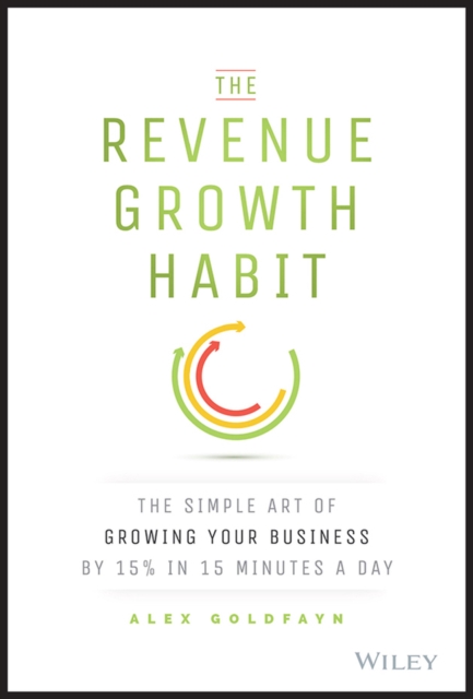 The Revenue Growth Habit – The Simple Art of Growing Your Business by 15% in 15…
