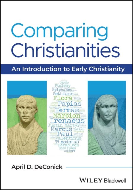 Comparing Christianities – An Introduction to Early Christianity DeConick