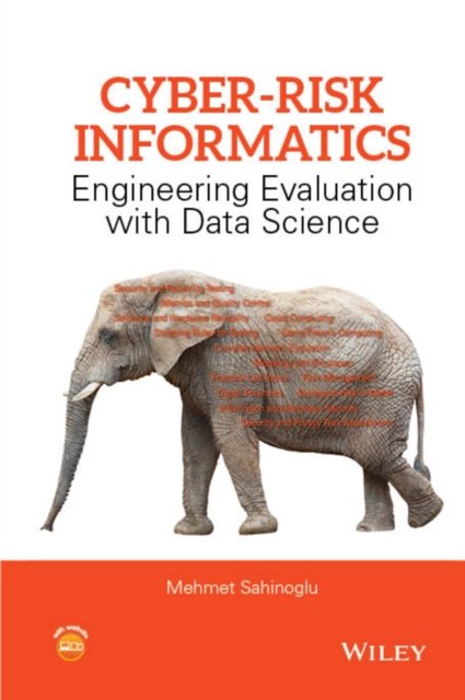 Cyber–Risk Informatics – Engineering Evaluation with Data Science Sahinoglu