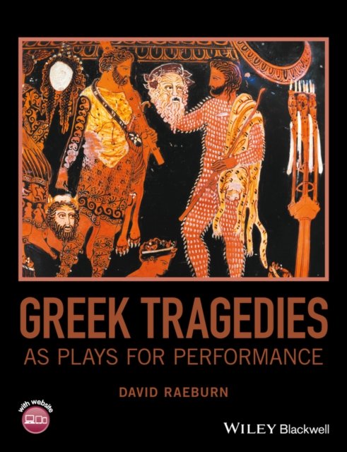 Greek Tragedies as Plays for Performance Raeburn Hardback John Wiley & Sons