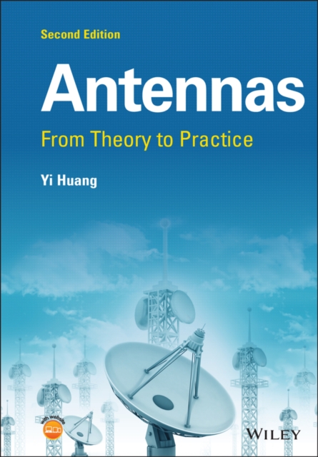 Antennas – From Theory to Practice 2e Huang Hardback Wiley–Blackwell
