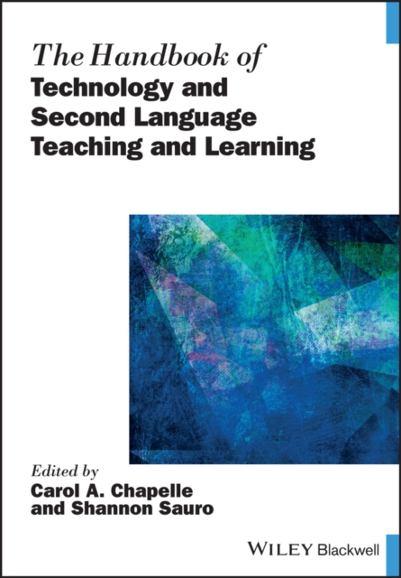 The Handbook of Technology and Second Language Teaching and Learning Chapelle