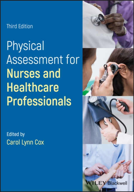 Physical Assessment for Nurses and Healthcare Professionals, Third Edition Cox