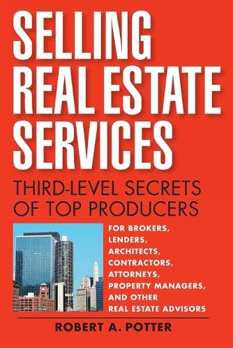 Selling Real Estate Services – Third–Level Secrets of Top Producers Potter