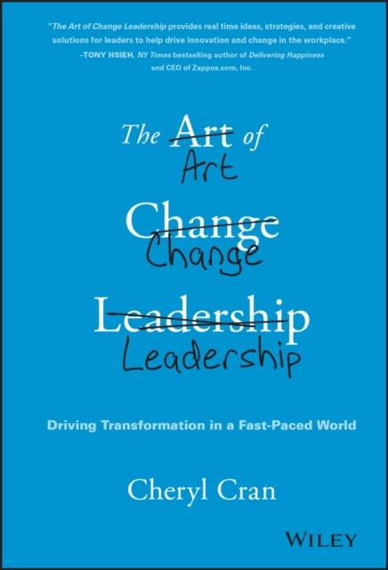 The Art of Change Leadership – Driving Transformation In a Fast–Paced World Cran