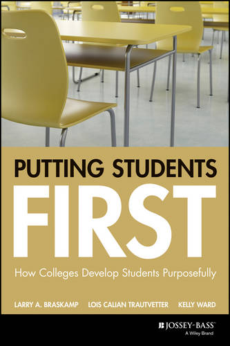 Putting Students First – How Colleges Develop Students Purposefully Braskamp