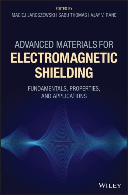 Advanced Materials for Electromagnetic Shielding – Fundamentals, Properties, an…
