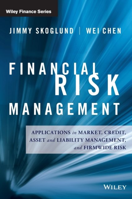 Financial Risk Management – Applications in Market, Credit, Asset and Liability…