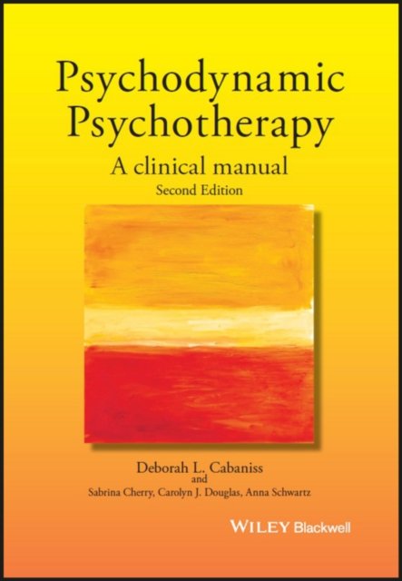 Psychodynamic Psychotherapy – A Clinical Manual 2e C Cabaniss Hardback