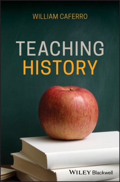 Teaching History Caferro Paperback John Wiley & Sons 9781119147138