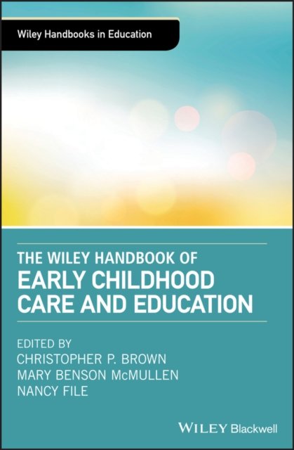 The Wiley Handbook of Early Childhood Care and Education Brown Hardback