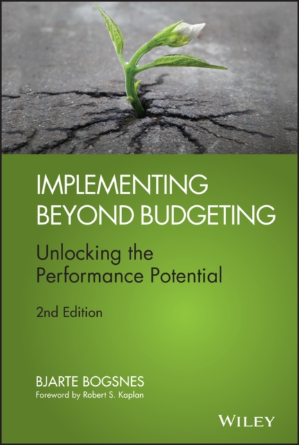 Implementing Beyond Budgeting – Unlocking the Performance Potential 2e Bogsnes