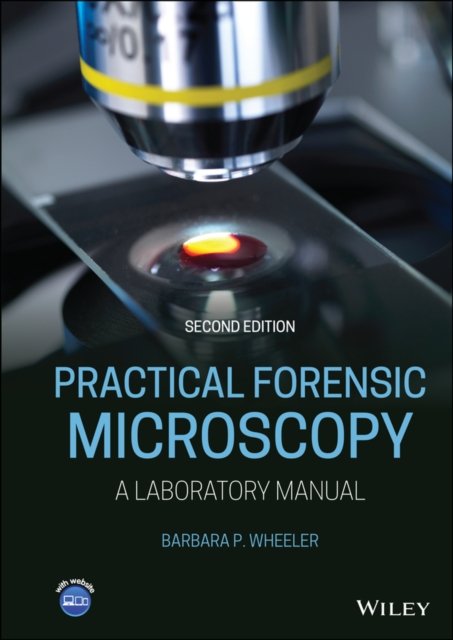 Practical Forensic Microscopy: A Laboratory Manual , Second Edition Wheeler
