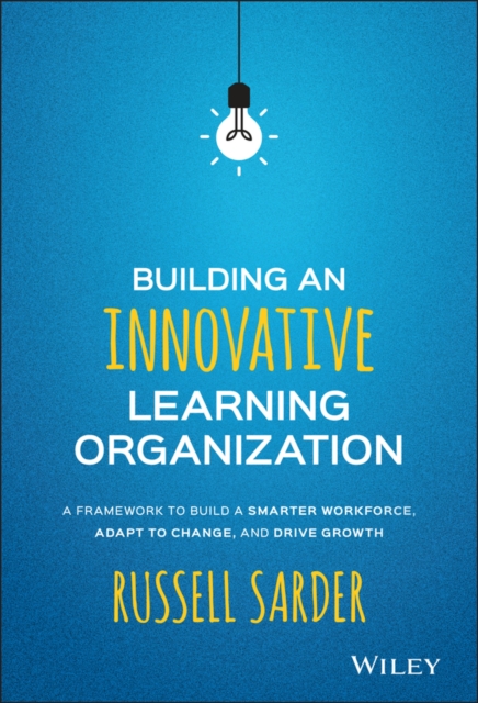 Building an Innovative Learning Organization – A Framework to Build a Smarter W…