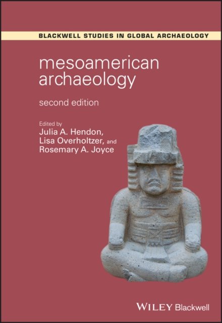 Mesoamerican Archaeology – Theory and Practice ond Edition Hendon Paperback
