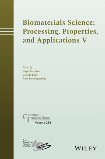 Biomaterials Science – Processing, Properties, and Applications V Narayan