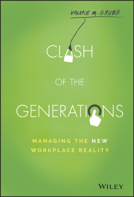 Clash of the Generations – Managing the New Workplace Reality Grubb Hardback