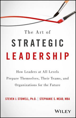 The Art of Strategic Leadership – How Leaders at All Levels Prepare Themselves,…