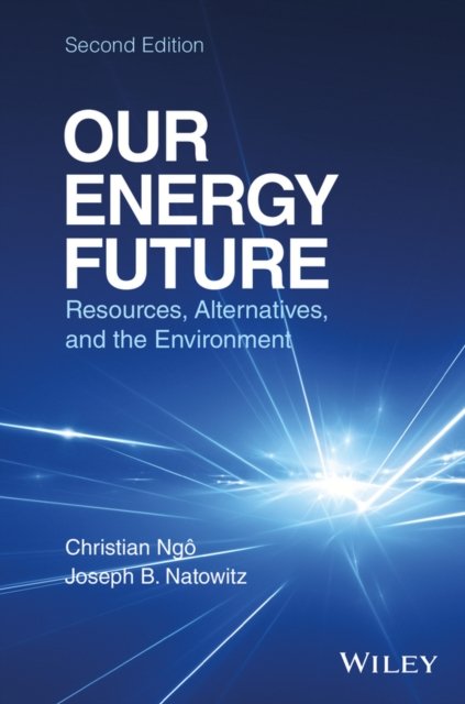 Our Energy Future – Resources, Alternatives and the Environment 2e Ngo Hardback