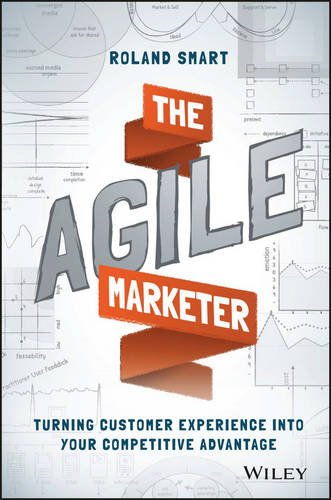 The Agile Marketer Turning Customer Experience Into Your Competitive Advantage