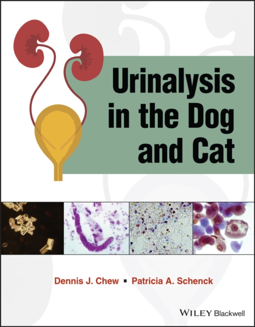 Urinalysis in the Dog and Cat Chew Schenck Paperback Wiley–Blackwell