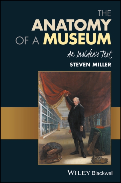 The Anatomy of a Museum – An Insider′s Text Miller Hardback John Wiley & Sons